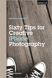 New book offers ‘Sixty Tips for Creative iPhone Photography’