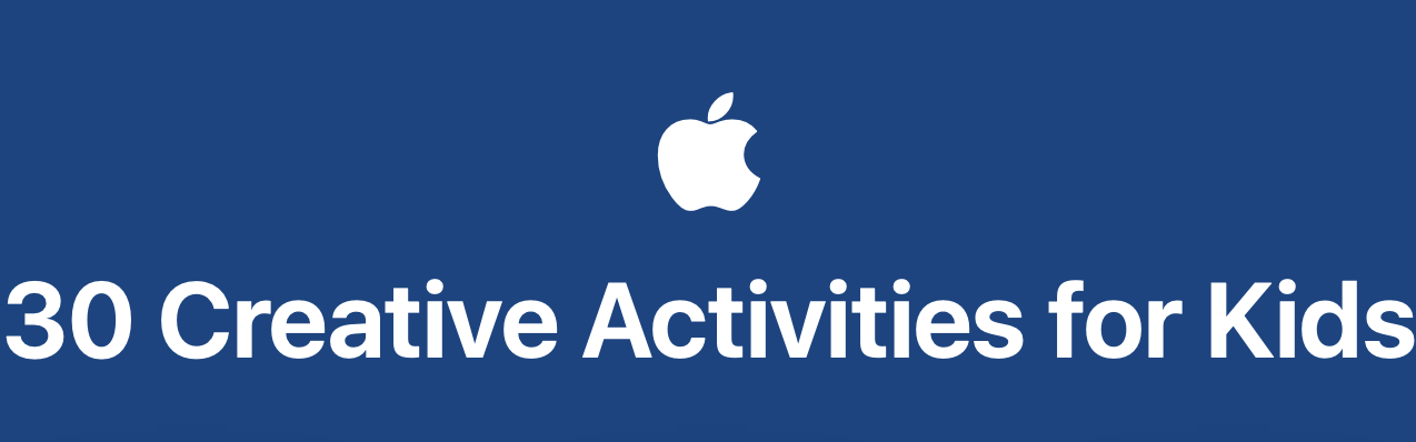 Apple provides ’30 Creative Activities for Kids”