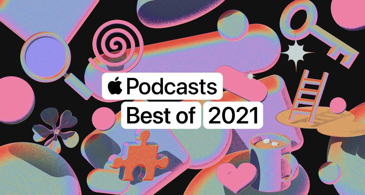 Apple Podcasts announces the ‘Best of 2021’