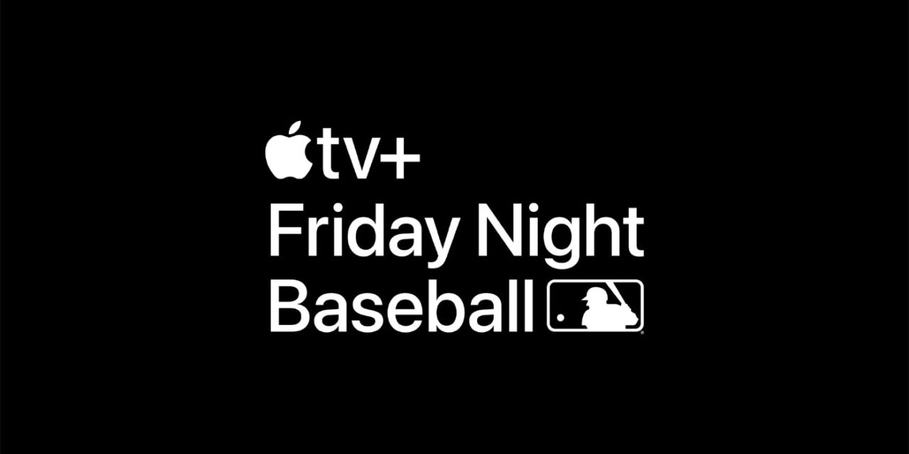 Apple, Major League Baseball announce 12 weeks of ‘Friday Night Baseball’ starting April 8 