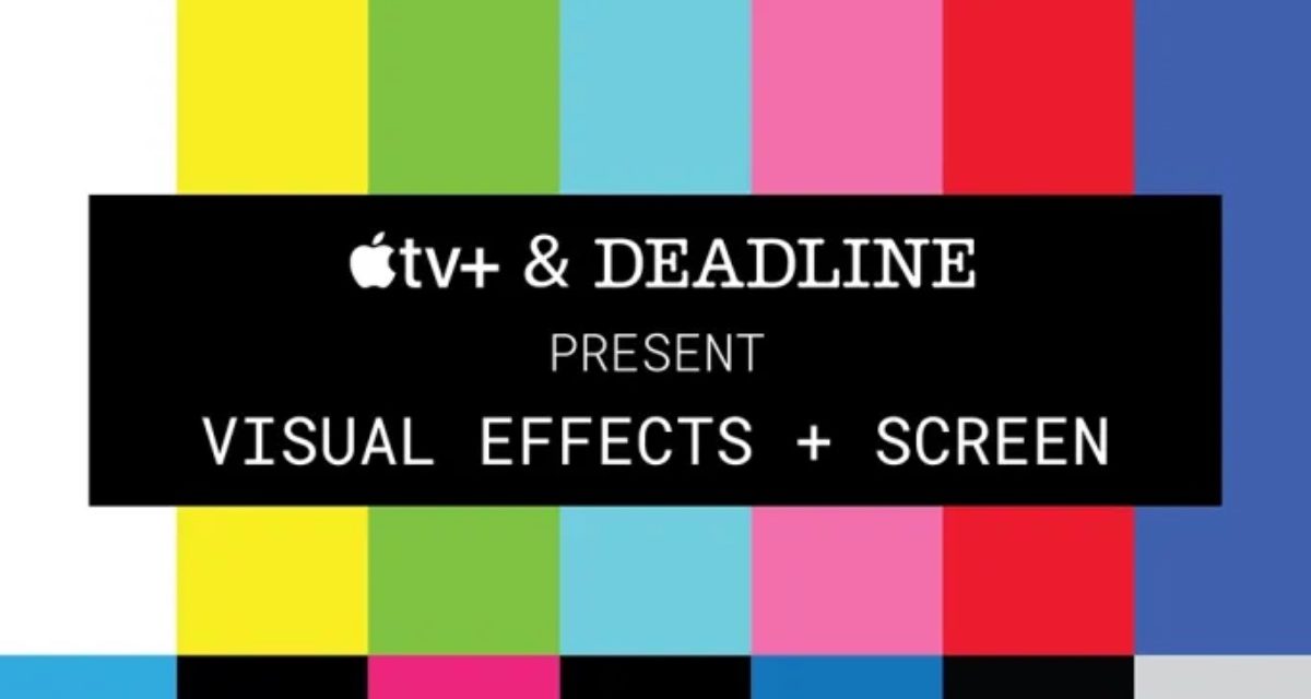 Apple TV+ And Deadline Launch ‘Visual Effects + Screen’ Event Sunday