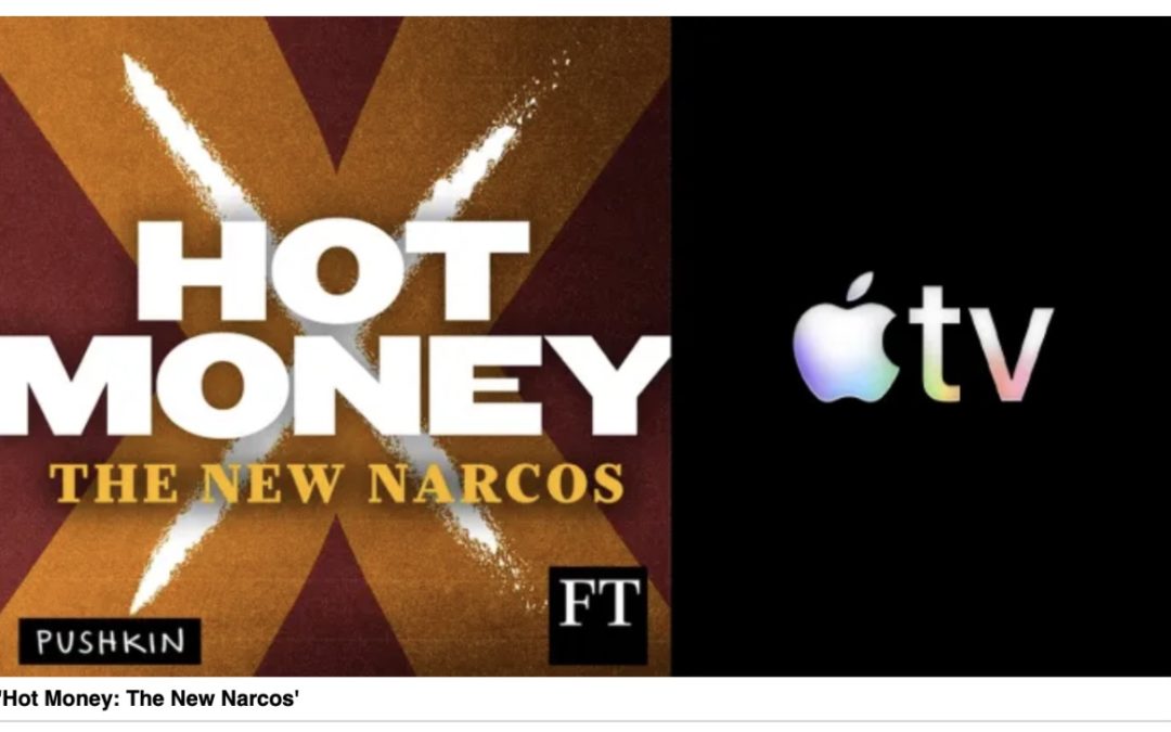 Apple TV developing a series based on the ‘Hot Money: The New Narcos’ podcast