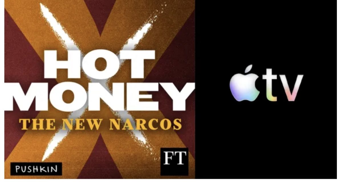 Apple TV developing a series based on the ‘Hot Money: The New Narcos’ podcast
