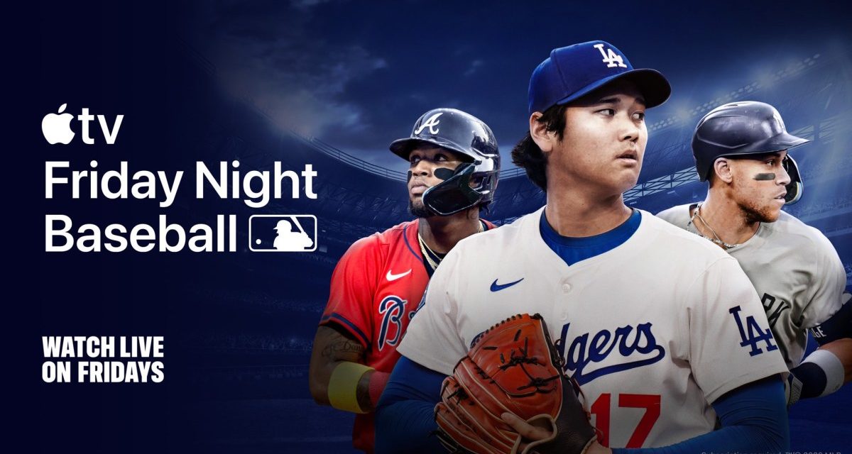 Apple and Major League Baseball announce July ‘Friday Night Baseball’ schedule